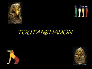 TOUTANKHAMON