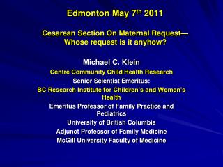 Edmonton May 7 th 2011 Cesarean Section On Maternal Request— Whose request is it anyhow?