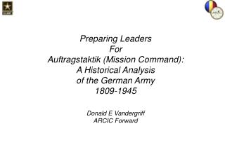 Preparing Leaders For Auftragstaktik (Mission Command): A Historical Analysis of the German Army