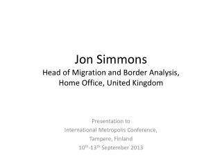 Jon Simmons Head of Migration and Border Analysis, Home Office, United Kingdom