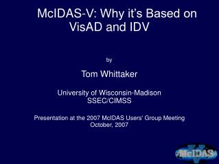 McIDAS-V: Why it’s Based on VisAD and IDV