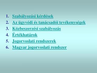 Szabályozási kérdések Az ügyvédi és tanácsadói tevékenységek Közbeszerzési szabályozás