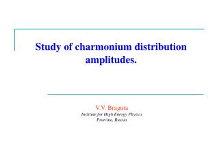 Study of charmonium distribution amplitudes.