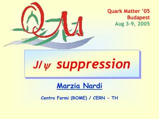 Quark Matter ’05 Budapest Aug 3-9, 2005