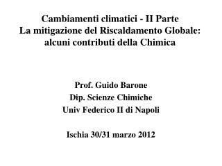 Prof. Guido Barone Dip. Scienze Chimiche Univ Federico II di Napoli Ischia 30/31 marzo 2012