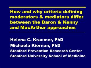 Helena C. Kraemer, PhD Michaela Kiernan, PhD Stanford Prevention Research Center