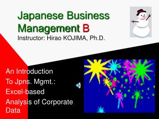 Japanese Business Management B Instructor: Hirao KOJIMA, Ph.D.
