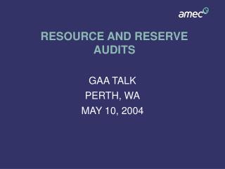 RESOURCE AND RESERVE AUDITS