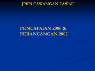 PENCAPAIAN 2006 &amp; PERANCANGAN 2007