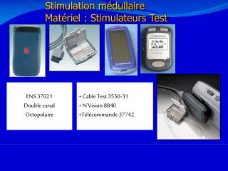 Stimulation médullaire Matériel : Stimulateurs Test