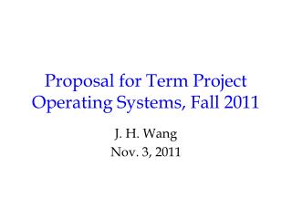 Proposal for Term Project Operating Systems, Fall 2011