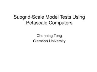 Subgrid-Scale Model Tests Using Petascale Computers