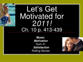 Let’s Get Motivated for 2 011! Ch. 10 p. 413-439