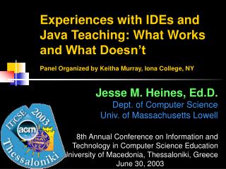 Jesse M. Heines, Ed.D. Dept. of Computer Science Univ. of Massachusetts Lowell