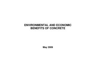 ENVIRONMENTAL AND ECONOMIC BENEFITS OF CONCRETE May 2009