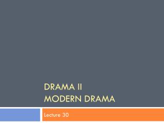 DRAMA II Modern Drama