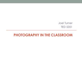 PHOTOGRAPHY IN THE CLASSROOM