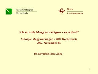 Klaszterek Magyarországon – ez a jövő? Autóipar Magyarországon – 2007 Konferencia