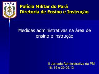 Polícia Militar do Pará Diretoria de Ensino e Instrução