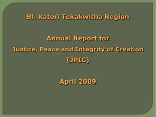 Bl. Kateri Tekakwitha Region Annual Report for Justice, Peace and Integrity of Creation (JPIC)