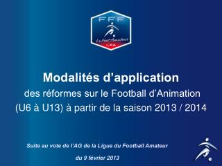 Suite au vote de l’AG de la Ligue du Football Amateur du 9 février 2013