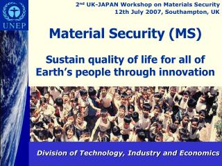 Material Security (MS) Sustain quality of life for all of Earth’s people through innovation