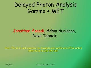 Delayed Photon Analysis Gamma + MET