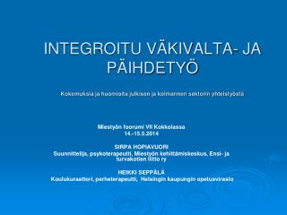 Miestyön foorumi VII Kokkolassa 14.-15.5.2014 SIRPA HOPIAVUORI