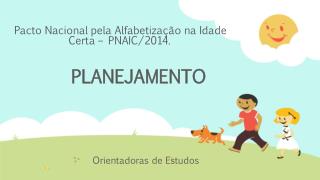 Pacto Nacional pela Alfabetização na Idade Certa – PNAIC/2014.