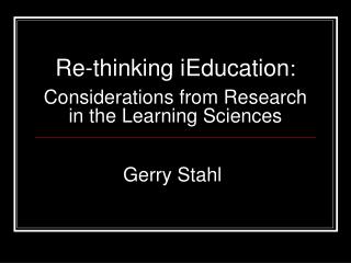 Re-thinking iEducation : Considerations from Research in the Learning Sciences