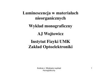 Luminescencja w materiałach nieorganicznych Wykład monograficzny AJ Wojtowicz