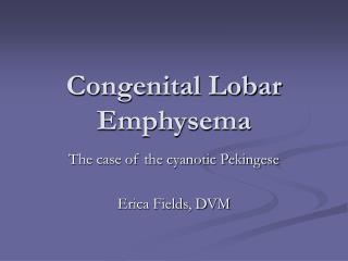 Congenital Lobar Emphysema