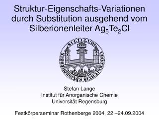 Struktur-Eigenschafts-Variationen durch Substitution ausgehend vom Silberionenleiter Ag 5 Te 2 Cl