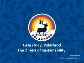 Case study: Polarbröd The 2 Tiers of Sustainability