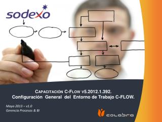 Capacitación C-Flow v5.2012.1.392 . Configuración General del Entorno de Trabajo C-FLOW .