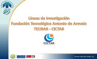 Líneas de Investigación Fundación Tecnológica Antonio de Arevalo TECNAR - CICTAR