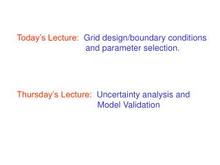 Today’s Lecture: Grid design/boundary conditions