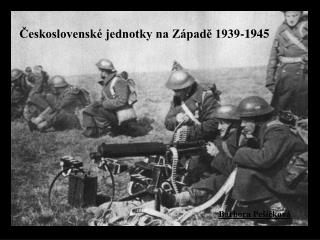 Československé jednotky na Západě 1939-1945