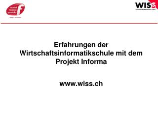 Erfahrungen der Wirtschaftsinformatikschule mit dem Projekt Informa wiss.ch