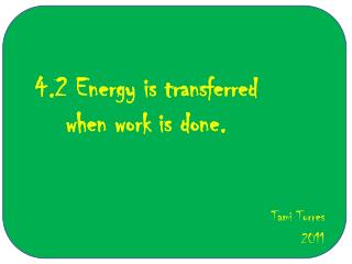 4.2 Energy is transferred when work is done.