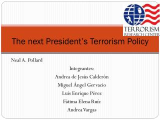 The next President’s T errorism P olicy