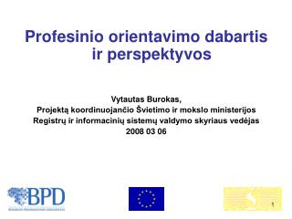 Profesinio orientavimo dabartis ir perspektyvos Vytautas Burokas,