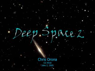 Chris Orona CS 491B June 2, 2005