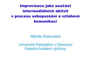 Improvizace jako součást intermediálních aktivit v procesu sebepoznání a vztahové komunikaci