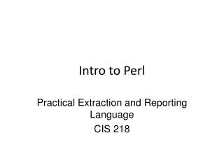 Intro to	Perl