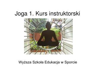 Joga 1. Kurs instruktorski