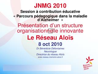 JNMG 2010 Session à contribution éducative « Parcours pédagogique dans la maladie d’Alzheimer  »