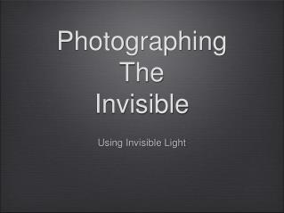 Photographing The Invisible