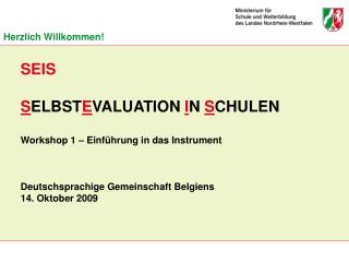 SEIS S ELBST E VALUATION I N S CHULEN Workshop 1 – Einführung in das Instrument