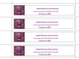 Judah Ministries International “Empowering Families Through Praise &amp; Worship” Conference 2003